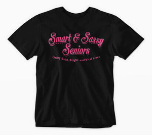 Smart & Sassy Seniors Adults T-Shirt (Black Tee with Hot Pink Logo)